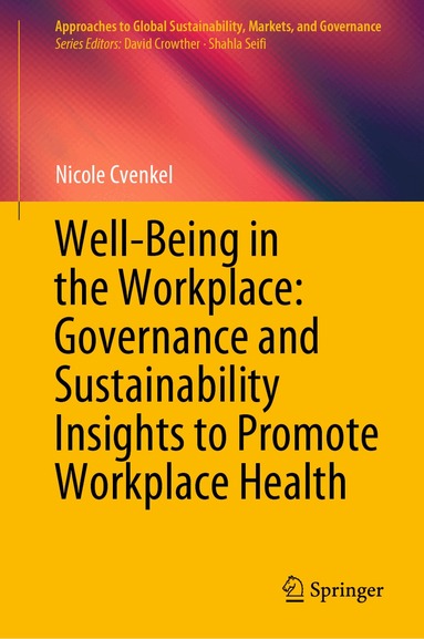 Nicole Cvenkel - Well-Being in the Workplace: Governance and Sustainability Insights to Promote Workplace Health, Inbunden