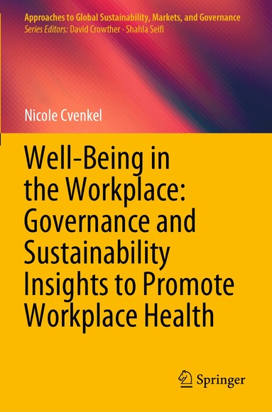 Nicole Cvenkel - Well-Being in the Workplace: Governance and Sustainability Insights to Promote Workplace Health, Häftad