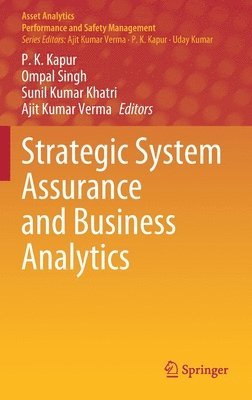 P. K. Kapur, Ompal Singh, Sunil Kumar Khatri, Ajit Kumar Verma - Strategic System Assurance and Business Analytics, Inbunden