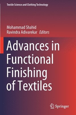 Mohammad Shahid, Ravindra Adivarekar - Advances in Functional Finishing of Textiles, Häftad