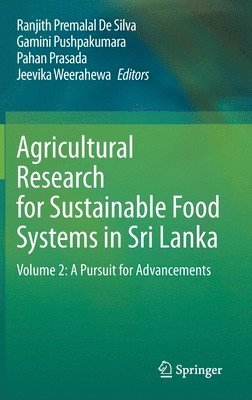 Ranjith Premalal De Silva, Gamini Pushpakumara, Pahan Prasada, Jeevika Weerahewa, Ranjith Premalal de Silva - Agricultural Research for Sustainable Food Systems in Sri Lanka, Inbunden