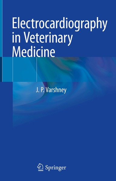 J.P. Varshney - Electrocardiography in Veterinary Medicine, Inbunden