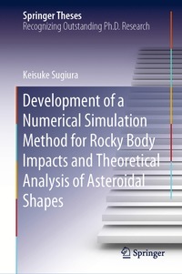 bokomslag Development of a Numerical Simulation Method for Rocky Body Impacts and Theoretical Analysis of Asteroidal Shapes