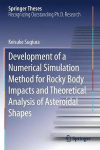 bokomslag Development of a Numerical Simulation Method for Rocky Body Impacts and Theoretical Analysis of Asteroidal Shapes