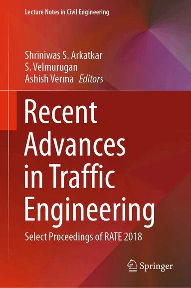 Shriniwas S. Arkatkar, S. Velmurugan, Ashish Verma - Recent Advances in Traffic Engineering, Häftad