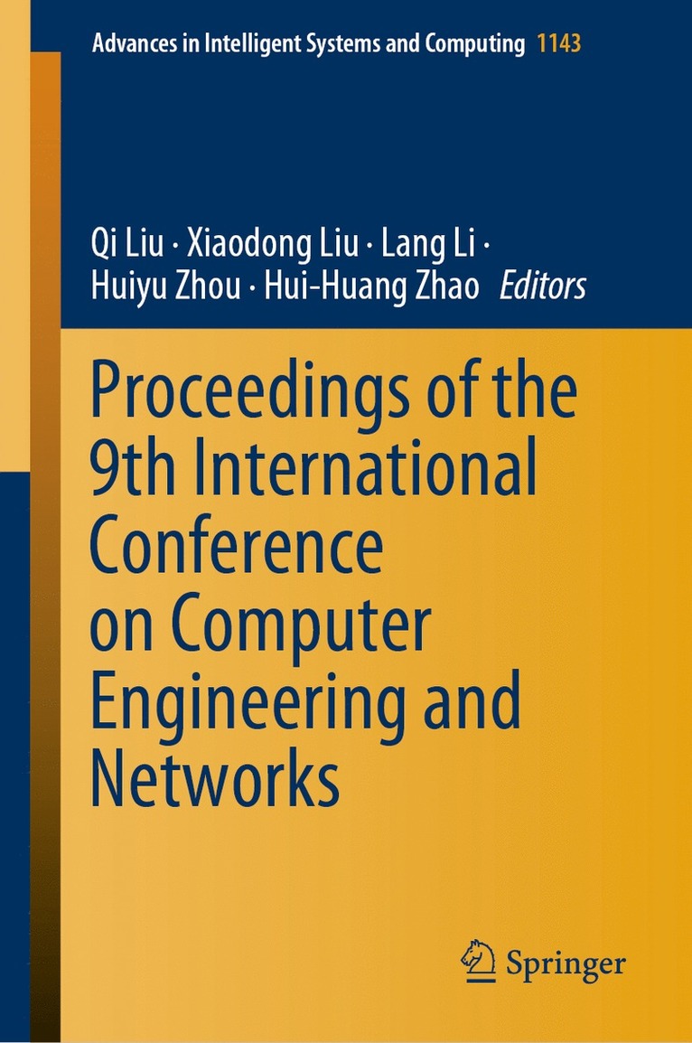 Qi Liu, Xiaodong Liu, Lang Li, Huiyu Zhou, Hui-Huang Zhao - Proceedings of the 9th International Conference on Computer Engineering and Networks, Inbunden