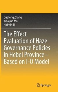 bokomslag The Effect Evaluation of Haze Governance Policies in Hebei Province-Based on I-O Model