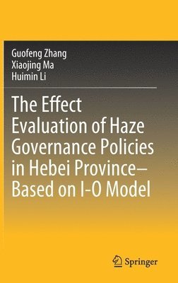 The Effect Evaluation of Haze Governance Policies in Hebei ProvinceBased on I-O Model 1