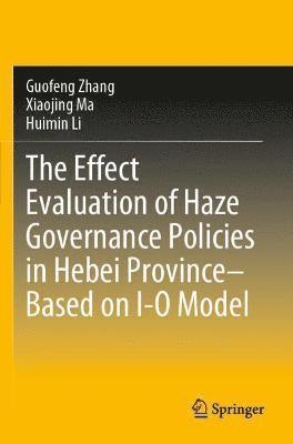 The Effect Evaluation of Haze Governance Policies in Hebei ProvinceBased on I-O Model 1