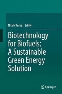 bokomslag Biotechnology for Biofuels: A Sustainable Green Energy Solution