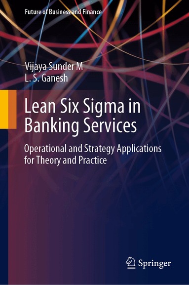 Vijaya Sunder M, L. S. Ganesh - Lean Six Sigma in Banking Services, Inbunden