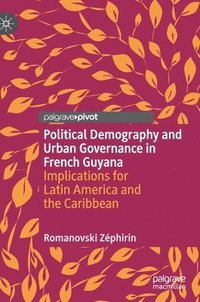 bokomslag Political Demography and Urban Governance in French Guyana
