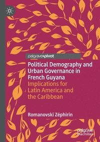 bokomslag Political Demography and Urban Governance in French Guyana