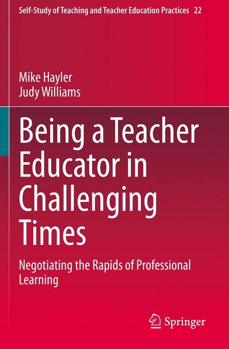 Mike Hayler, Judy Williams - Being a Teacher Educator in Challenging Times, Häftad