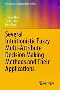 bokomslag Several Intuitionistic Fuzzy Multi-Attribute Decision Making Methods and Their Applications