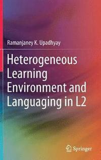 bokomslag Heterogeneous Learning Environment and Languaging in L2