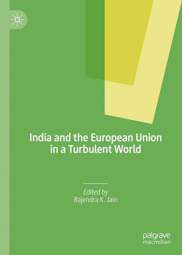 Rajendra K. Jain - India and the European Union in a Turbulent World, Inbunden