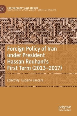 Luciano Zaccara - Foreign Policy of Iran under President Hassan Rouhani's First Term (2013–2017), Inbunden