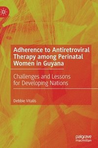 bokomslag Adherence to Antiretroviral Therapy among Perinatal Women in Guyana