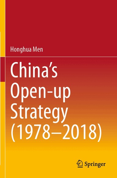 Honghua Men - China’s Open-up Strategy (1978–2018), Häftad
