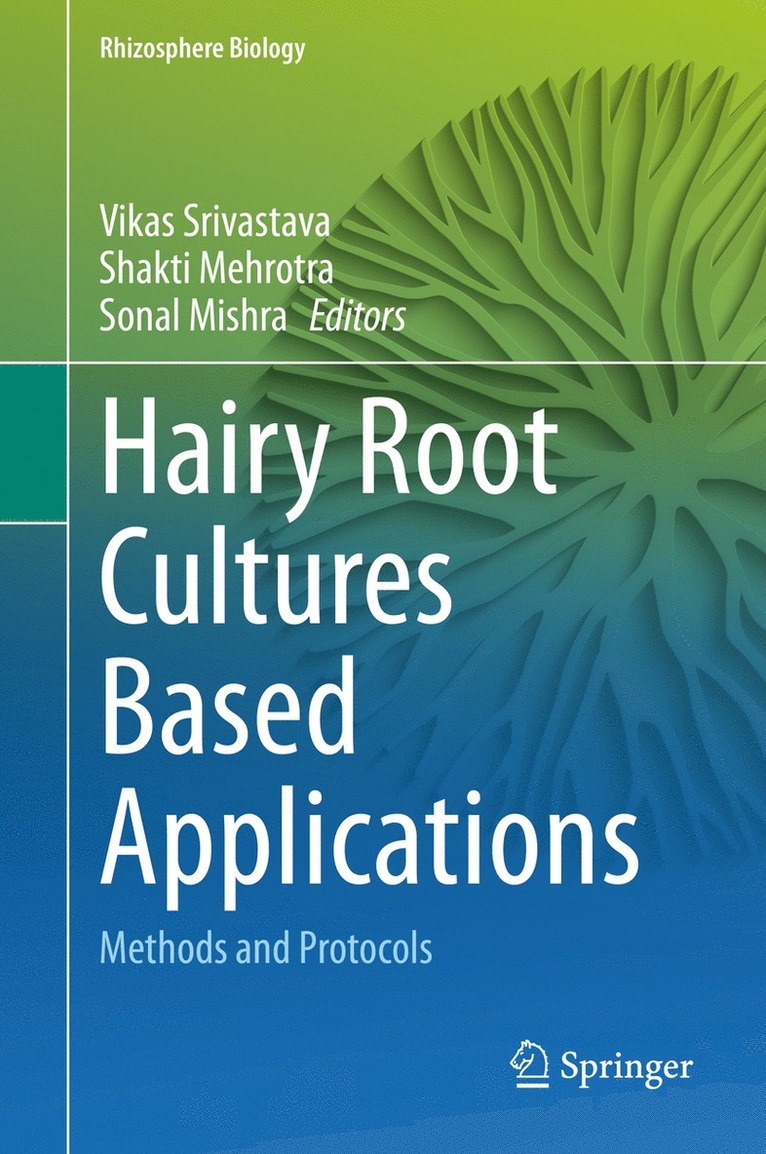 Vikas Srivastava, Shakti Mehrotra, Sonal Mishra - Hairy Root Cultures Based Applications, Inbunden