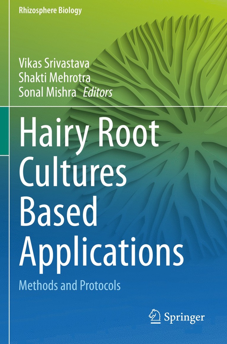 Vikas Srivastava, Shakti Mehrotra, Sonal Mishra - Hairy Root Cultures Based Applications, Häftad