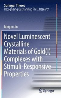 bokomslag Novel Luminescent Crystalline Materials of Gold(I) Complexes with Stimuli-Responsive Properties