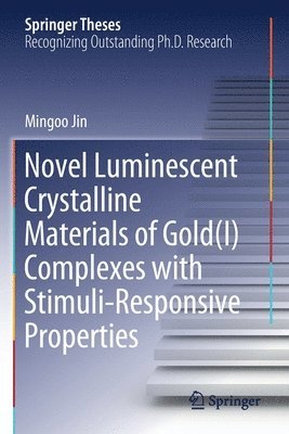 bokomslag Novel Luminescent Crystalline Materials of Gold(I) Complexes with Stimuli-Responsive Properties