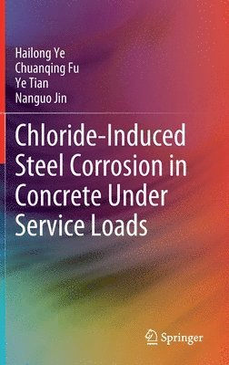 bokomslag Chloride-Induced Steel Corrosion in Concrete Under Service Loads