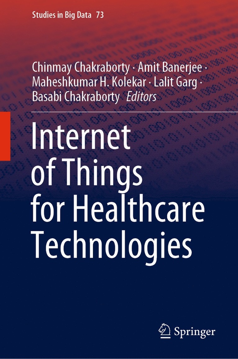 Chinmay Chakraborty, Amit Banerjee, Maheshkumar H. Kolekar, Lalit Garg, Basabi Chakraborty - Internet of Things for Healthcare Technologies, Inbunden