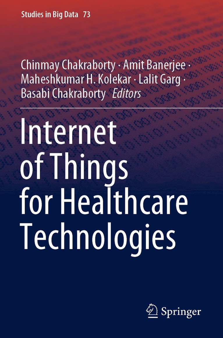Chinmay Chakraborty, Amit Banerjee, Maheshkumar H. Kolekar, Lalit Garg, Basabi Chakraborty - Internet of Things for Healthcare Technologies, Häftad