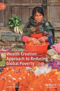 bokomslag Wealth Creation Approach to Reducing Global Poverty