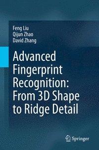 bokomslag Advanced Fingerprint Recognition: From 3D Shape to Ridge Detail