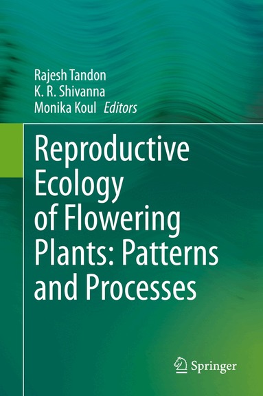 Rajesh Tandon, K. R. Shivanna, Monika Koul - Reproductive Ecology of Flowering Plants: Patterns and Processes, Inbunden