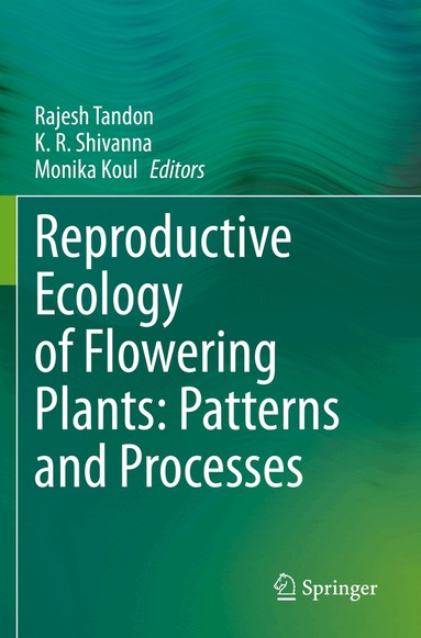 Rajesh Tandon, K. R. Shivanna, Monika Koul - Reproductive Ecology of Flowering Plants: Patterns and Processes, Häftad