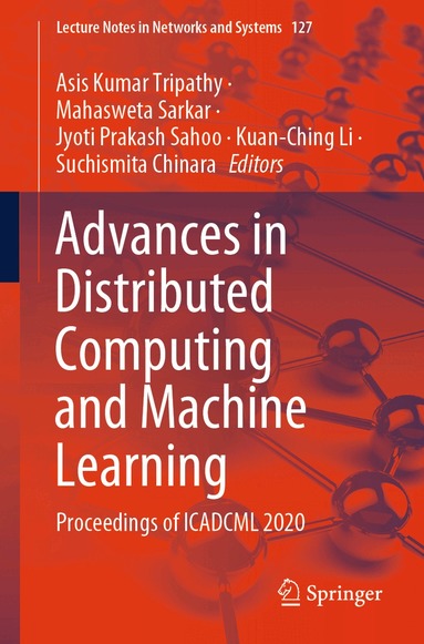 Asis Kumar Tripathy, Mahasweta Sarkar, Jyoti Prakash Sahoo, Kuan-Ching Li, Suchismita Chinara - Advances in Distributed Computing and Machine Learning, Häftad