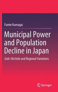 bokomslag Municipal Power and Population Decline in Japan