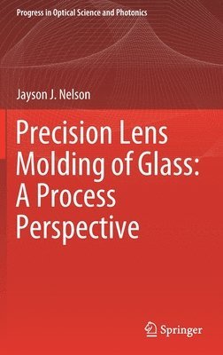 bokomslag Precision Lens Molding of Glass: A Process Perspective