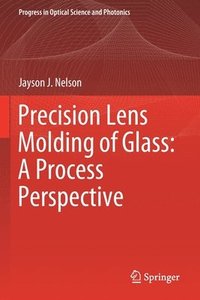 bokomslag Precision Lens Molding of Glass: A Process Perspective