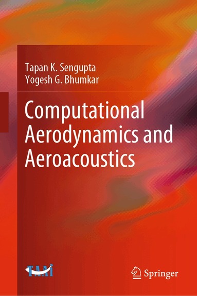 Tapan K. Sengupta, Yogesh G. Bhumkar - Computational Aerodynamics and Aeroacoustics, Inbunden