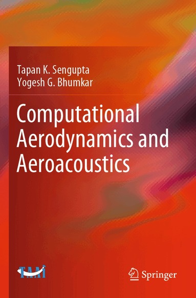 Tapan K. Sengupta, Yogesh G. Bhumkar - Computational Aerodynamics and Aeroacoustics, Häftad