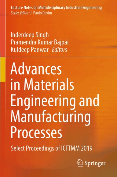 Inderdeep Singh, Pramendra Kumar Bajpai, Kuldeep Panwar - Advances in Materials Engineering and Manufacturing Processes, Häftad