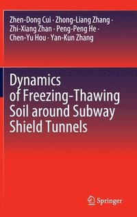bokomslag Dynamics of Freezing-Thawing Soil around Subway Shield Tunnels