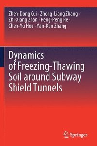 bokomslag Dynamics of Freezing-Thawing Soil around Subway Shield Tunnels