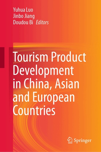 Yuhua Luo, Jinbo Jiang, Doudou Bi - Tourism Product Development in China, Asian and European Countries, Inbunden