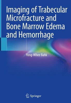 Imaging of Trabecular Microfracture and Bone Marrow Edema and Hemorrhage 1