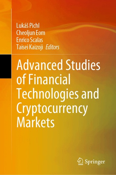 Lukáš Pichl, Cheoljun Eom, Enrico Scalas, Taisei Kaizoji - Advanced Studies of Financial Technologies and Cryptocurrency Markets, Inbunden