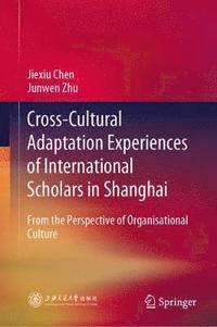 bokomslag Cross-Cultural Adaptation Experiences of International Scholars in Shanghai