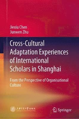 bokomslag Cross-Cultural Adaptation Experiences of International Scholars in Shanghai