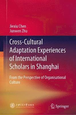 Cross-Cultural Adaptation Experiences of International Scholars in Shanghai 1